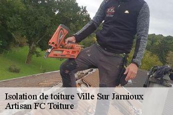 Isolation de toiture  ville-sur-jarnioux-69640 Artisan FC Toiture